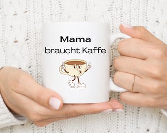 Mama braucht Kaffee Tasse / Lustige Kaffeetasse für Mama