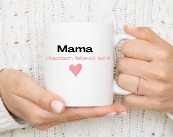Mama Tasse – caótica. liebevoll. echt / Geschenk für Mama mit Herz