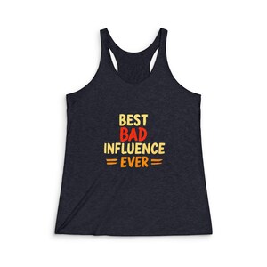 Tank Top - Best bad influence ever, Women&#39;s racerback tank, Funny workout shirt, Gym tank, Tri-blend tank top, Graphic tee