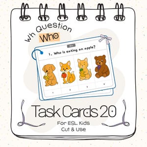 May include: A notepad with the text "Wh Question Who" and "Task Cards 20". The notepad features task cards with illustrations of animals and the question "Who is eating an apple?" for ESL kids, designed for cutting and use.