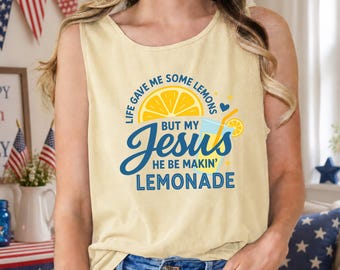 Trendy Lemonade Tank Top, Comfort Colors® Life Gave Me Some Lemons But My Jesus He Be Makin' , Jesus Lemonade Shirt