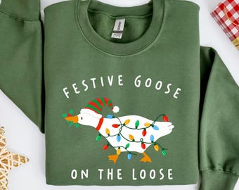 Festive Goose On The Loose Sweatshirt, Funny Christmas Goose Hoodie, Silly Xmas Gift for Her & Family Sweater