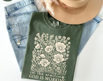 Comfort Colors® In the Waiting God is Working Shirt, Vintage Floral Christian Shirt, Wildflower Christian Tee