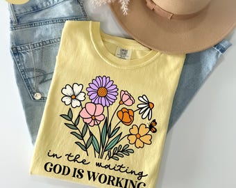 Comfort Colors® In the Waiting God Is Working Shirt, Vintage Floral Christian Bible Verse Christian Crewneck, Wildflower Comfort Colors