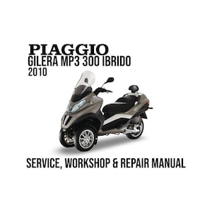 Piaggio Gilera MP3 300 Ibrido 2010 Service Werkstatt Reparaturanleitung