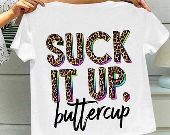 5+ Suck It Up Buttercup PNG, Tropical Floral Sublimation Design, Sarcastic Summer Flower Quote Clipart, Trendy Women Shirt Digital Download