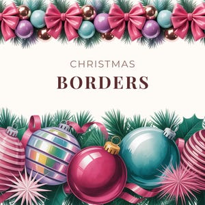 May include: A festive Christmas-themed image featuring decorative borders. The top border showcases pink bows, baubles, and evergreen branches. The bottom border displays colourful baubles, ribbons, and star-shaped decorations. The text "CHRISTMAS BORDERS" is centered.