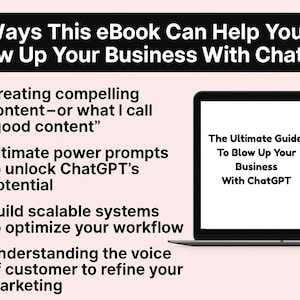 May include: A laptop displays "The Ultimate Guide To Blow Up Your Business With ChatGPT." The image also includes text about using ChatGPT for business, including creating content and optimizing workflow. The background is light pink.