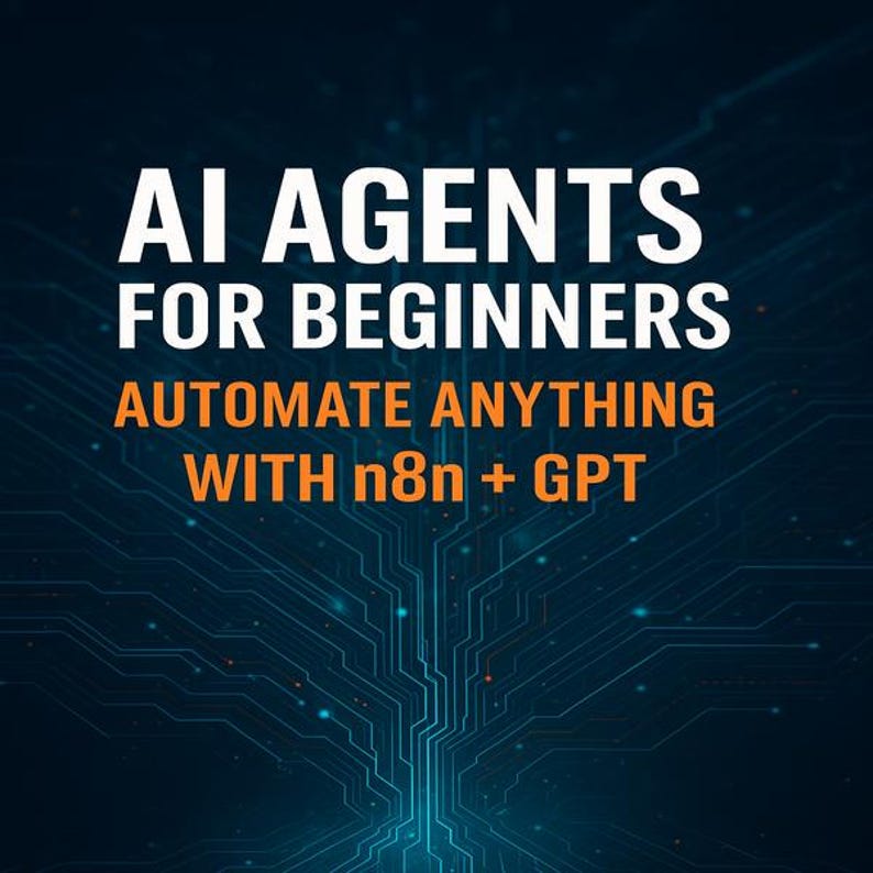 Puede incluir: Gr&aacute;fico digital con el texto "AI AGENTS FOR BEGINNERS" en blanco, encima de "AUTOMATE ANYTHING WITH n8n + GPT" en naranja. El fondo es azul oscuro con un dise&ntilde;o de placa de circuito.