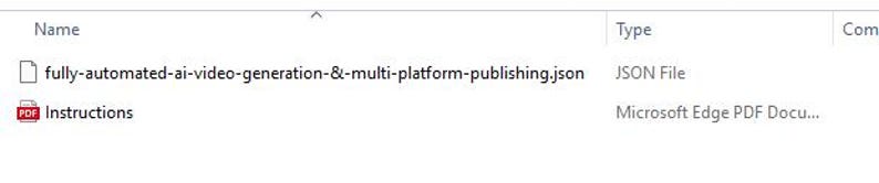 May include: A screenshot showing a file named "fully-automated-ai-video-generation-&-multi-platform-publishing.json" and a PDF file named "Instructions". The files are listed with their file types, JSON File and Microsoft Edge PDF Document.