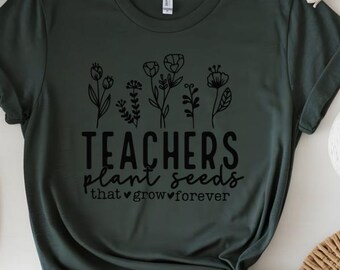 Teachers Plant Seeds Shirt • Teacher Appreciation Tee • Inspiring Teacher Gift Shirt