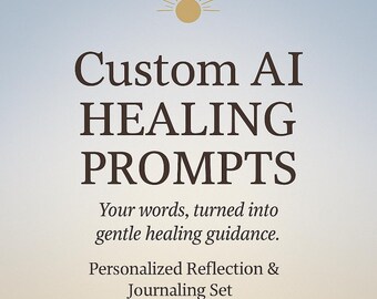 Healing Prompts Personalized | Custom AI Journaling & Art Prompts for Reflection, Growth | Mindful Digital Gift | Art Card Bonus