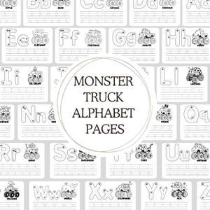 May include: Black and white printable alphabet pages featuring monster trucks. Each page includes a letter, a corresponding word, and a monster truck illustration. The pages are designed for tracing and colouring.