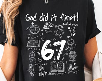 6 7 Meme Christian Shirt, Six Seven TikTok Trend Tee, Jesus 6 7 Graphic T-Shirt, God Did It First Shirt