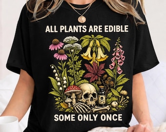 Comfort Colors Botanical Skull Shirt All Plants Are Edible Some Only Once, Funny Dark Botanical Graphic Tee, Gothic Witchy Plant Lover Gift