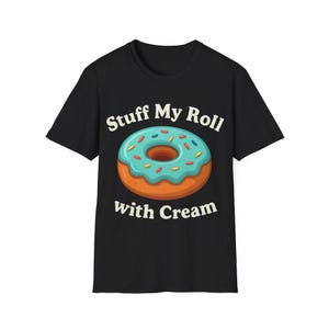 Funny Donut Lover Unisex T-Shirt - Sweet Treat Tee, Foodie Gift, Cute Snack Shirt, Casual Wear, Donut-Themed Apparel