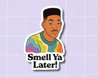 Smell Ya Later Sticker • 90s TV Nostalgia • Fresh Prince Inspired Vinyl Sticker • Funny Retro Pop Culture Decal