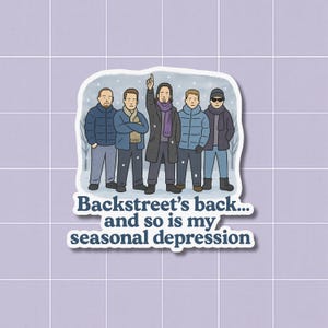 Funny Backstreet Boys Sticker: 90s Nostalgia - Waterproof Vinyl, Seasonal Depression, Mental Health Sticker
