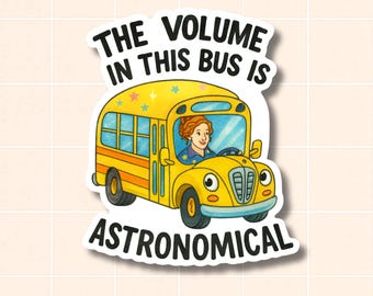 Magic School Bus Sticker: Volume is Astronomical Meme, 90s Nostalgia