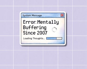 Funny Computer Error Sticker | Retro Tech Nostalgia Sticker | Relatable Quote Vinyl Sticker | Y2K Humor Gift | Laptop Sticker