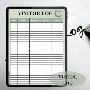 May include: A digital visitor log on a tablet with a green border. The log includes fields for date, name, relation, time in, and time out. The words "VISITOR LOG" are at the top and bottom of the image.