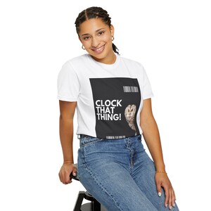 Clock That Thing! Unisex Garment-Dyed T-Shirt - Fun Gift, Owl Lover Tee, Casual Wear, Unique Statement Shirt, Birthday Present