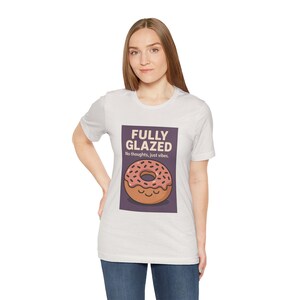 Fully Glazed Donut Tee, Fun Graphic T-Shirt, Cute Foodie Apparel, Doughnut Lover Gift, Casual Everyday Wear, Sweet Treat Vibes
