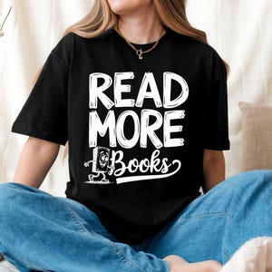 Read More Books Shirt, Book Lover Shirt, Gift for Bookworms, Book Nerd Shirt, Reading Shirt, Teacher Shirt, Shirt for Women