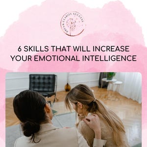 Puede incluir: Imagen con un fondo rosa acuarela y el texto "6 SKILLS THAT WILL INCREASE YOUR EMOTIONAL INTELLIGENCE." Dos mujeres están sentadas, una con la mano en el hombro de la otra. La imagen tiene un ambiente de apoyo.