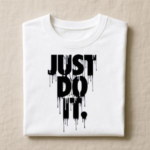 Dripping &quot;Just Do It&quot; PNG Bundle: Transparent Background, 300 DPI (Digital Download)
