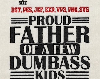 Fier père de quelques enfants stupides broderie, lot de fichiers de broderie Machine - 5 tailles de fichier machine pour la fête des pères dst, pes, jef, exp, vp3