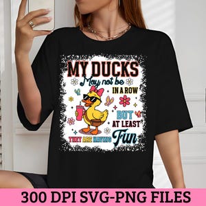Ducks Not in a Row SVG PNG, Funny Duck Sublimation Design, Cute Sarcastic Duck Shirt, Trendy Animal Humor Digital Download