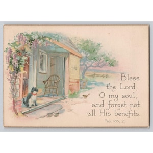 May include: Vintage postcard featuring a watercolor illustration of a small cottage with a cat, chair, and text that reads "Bless the Lord, O my soul, and forget not all His benefits." The scene is in soft pastel colors.