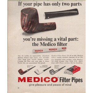 May include: Vintage advertisement for Medico Filter Pipes. The ad features a tobacco pipe, a mouthpiece, and a Medico filter. Text reads "If your pipe has only two parts, you're missing a vital part: the Medico filter."