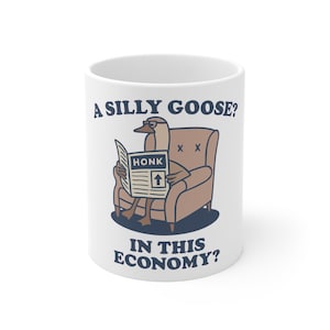 Silly Goose Mug - Humorous Gift for Coffee Lovers, Unique Home Décor, Funny Office Cup, Gag Gift, Clever Quote Mug