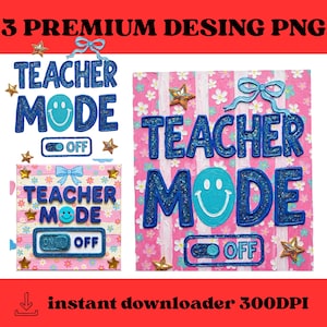 Peut inclure: Trois modèles PNG avec les mots "Teacher Mode" en lettres bleues pailletées. Les motifs comprennent un smiley, un nœud et des étoiles. Le fond est rose avec des rayures blanches et des motifs floraux. Le texte "instant downloader 300DPI" est également présent.