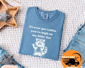 Wenn ich jemals Tollwut-Shirt bekomme, lustiges Waschbär-T-Shirt, freches Hemd, wenn ich jemals Tollwut bekomme, stehen Sie ganz oben auf meinem Bitin 'List-Shirt, Komfortfarben-Shirt