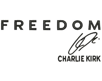 Freedom Charlie Kirk Embroidery Design, Patriotic Machine Embroidery Pattern, Charlie Kirk quote with Bold Letters Machine Embroidery File.
