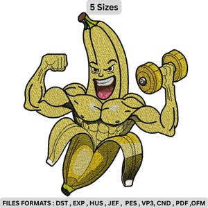 Pode incluir: Um design de bordado apresentando um personagem de banana amarelo musculoso com uma expressão facial determinada, flexionando seus braços e levantando um haltere amarelo. O texto 5 Sizes está no topo e FILES FORMATS : DST , EXP , HUS , JEF , PES , VP3 , CND , PDF , OFM está na parte inferior.