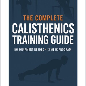 May include: A book cover with the title "THE COMPLETE CALISTHENICS TRAINING GUIDE" in white and orange text. The cover features silhouettes of people performing calisthenics exercises against a dark blue background. Text reads "NO EQUIPMENT NEEDED • 12 WEEK PROGRAM."