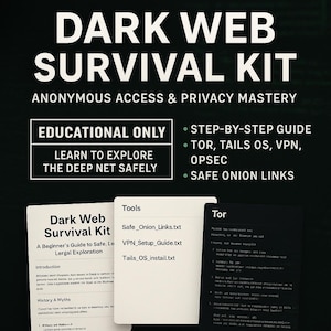 May include: Image of a "Dark Web Survival Kit" with text: "Anonymous Access & Privacy Mastery." Includes a guide, tools, and information on TOR, TAILS OS, VPN, OPSEC, and safe onion links. The kit is for educational purposes.