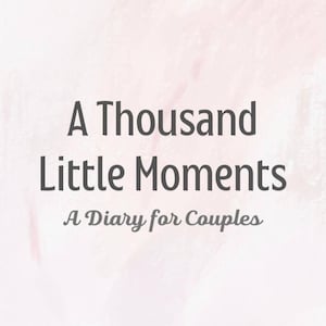 Couples&#39; Digital Diary: &quot;A Thousand Little Moments&quot; - Love & Connection Prompts (PDF Download, 2 Versions)