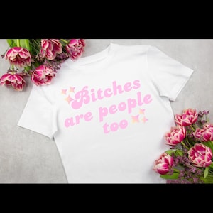 Sassy Bitches Are People Too PNG: Girly Art Digital Download