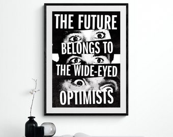 The Future Belongs To The Wide-Eyed Optimists, Poster Print, Black And White Art Print, Inspirational Environmental Art, Future Art Poster
