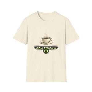Dad Mode Coffee Cup T-Shirt | Funny Dad Tee, Morning Coffee Shirt image 6
