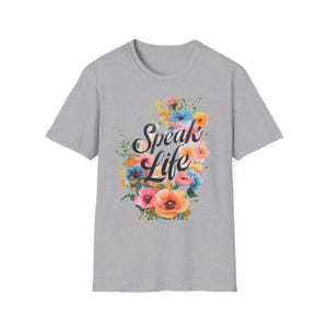 Floral Inspirational T-Shirt, Speak Life Quote Tee for Women, Motivational Graphic Shirt, Summer Casual Wear, Uplifting Gift for Her