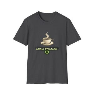 Dad Mode Coffee Cup T-Shirt | Funny Dad Tee, Morning Coffee Shirt image 7