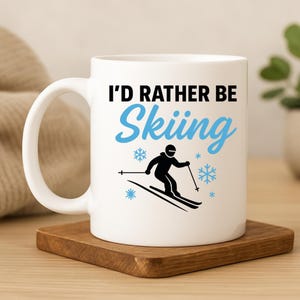 I&#39;d Rather Be Skiing Mug: Funny Ski Lover Gift