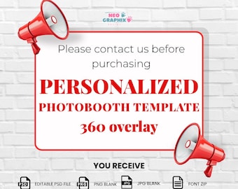 May include: A digital graphic featuring two red megaphones and the text: Please contact us before purchasing PERSONALIZED PHOTOBOOTH TEMPLATE 360 overlay. Below are icons for PSD, PNG, JPG, and font files, labelled as editable PSD, PNG blank, JPG blank, and font zip.