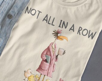 Funny Mom Shirt, Not All In A Row Shirt, Cute Mom Tee, Motherhood Shirt, Chicken Mom Shirt